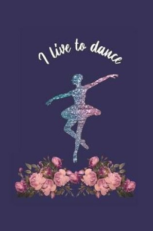 Cover of I Live To Dance