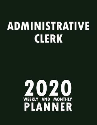 Book cover for Administrative Clerk 2020 Weekly and Monthly Planner