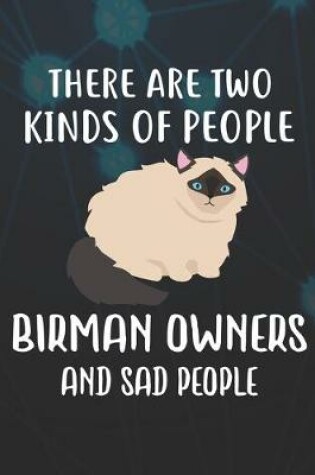 Cover of There Are Two Kinds Of People Birman Owners And Sad People Notebook Journal