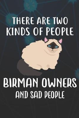 Book cover for There Are Two Kinds Of People Birman Owners And Sad People Notebook Journal