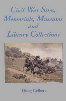 Book cover for Civil War Sites, Memorials, Museums and Library Collections