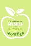 Book cover for I'm Working On Myself By Myself For Myself