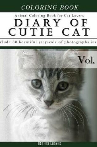 Cover of Diary of Cutie Cat, Animal Coloring Book for Kitten Cat Lovers