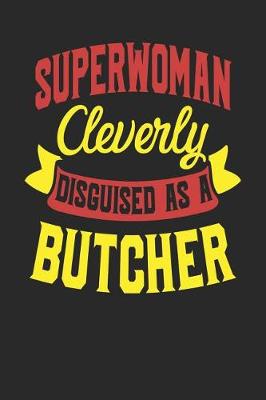 Book cover for Superwoman Cleverly Disguised As A Butcher