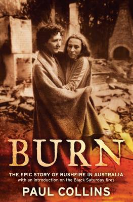 Book cover for Burn: The Epic Story of Bushfire in Australia: with an introduction on the Black Saturday fires