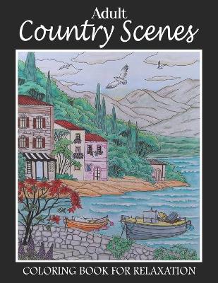 Book cover for Adult Country Scenes Coloring Book For Relaxation