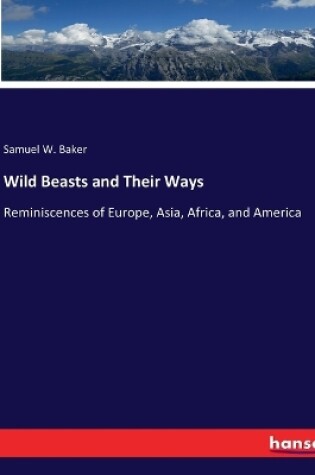 Cover of Wild Beasts and Their Ways