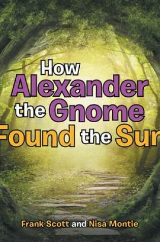 Cover of How Alexander the Gnome Found the Sun