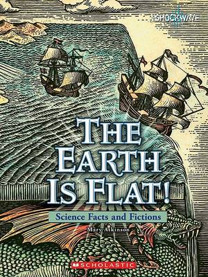 Cover of The Earth Is Flat!
