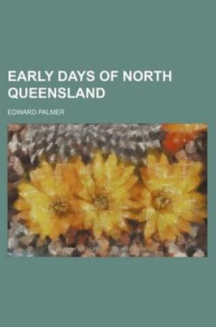 Cover of Early Days of North Queensland