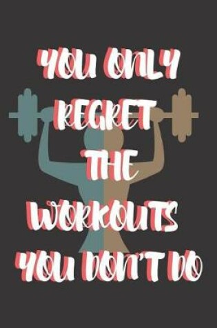 Cover of You Only Regret the Workouts You Don't Do