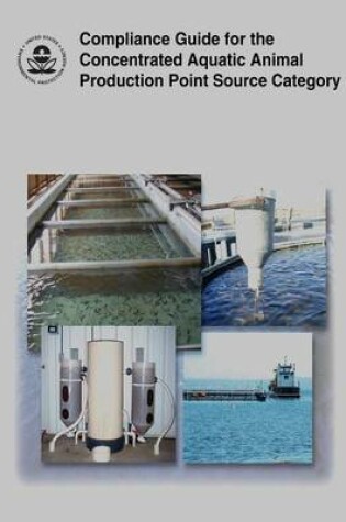 Cover of Compliance Guide for the Concentrated Aquatic Animal Production Point Source Category