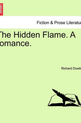 Cover of The Hidden Flame. a Romance.