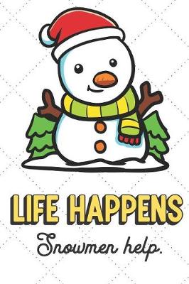 Book cover for Life Happens Snowmen Help