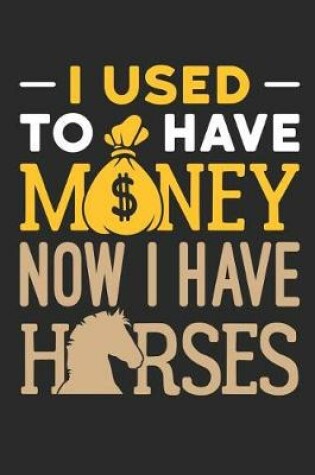 Cover of I Used To Have Money Now I Have Horses