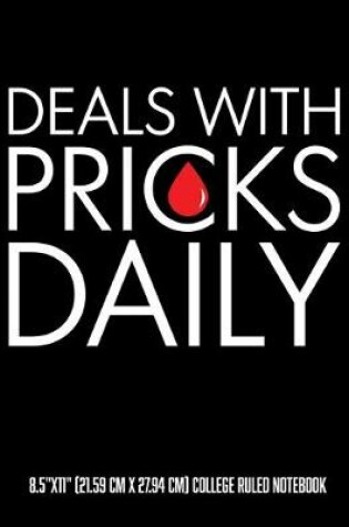 Cover of Deals With Pricks Daily 8.5"x11" (21.59 cm x 27.94 cm) College Ruled Notebook
