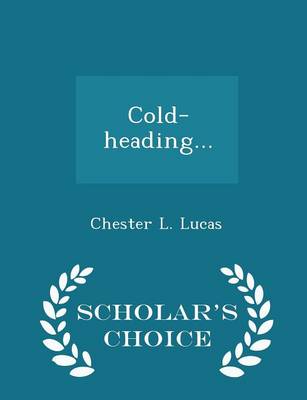 Book cover for Cold-Heading... - Scholar's Choice Edition