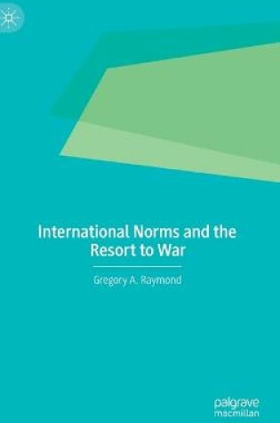 Cover of International Norms and the Resort to War