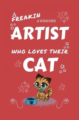 Book cover for A Freakin Awesome Artist Who Loves Their Cat