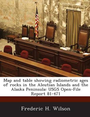 Book cover for Map and Table Showing Radiometric Ages of Rocks in the Aleutian Islands and the Alaska Peninsula