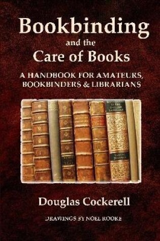 Cover of Bookbinding and the Care of Books: A Handbook for Amateurs, Bookbinders and Librarians