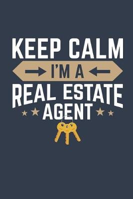 Book cover for Keep Calm I'm a Real Estate Agent