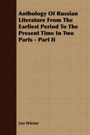 Cover of Anthology of Russian Literature from the Earliest Period to the Present Time in Two Parts - Part II