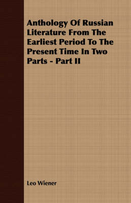 Book cover for Anthology of Russian Literature from the Earliest Period to the Present Time in Two Parts - Part II