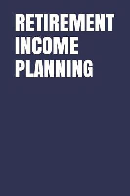 Book cover for Retirement Income Planning