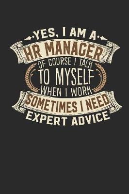 Book cover for Yes, I Am a HR Manager of Course I Talk to Myself When I Work Sometimes I Need Expert Advice