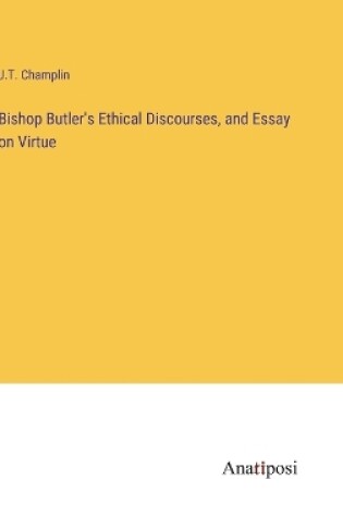 Cover of Bishop Butler's Ethical Discourses, and Essay on Virtue