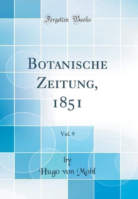 Book cover for Botanische Zeitung, 1851, Vol. 9 (Classic Reprint)