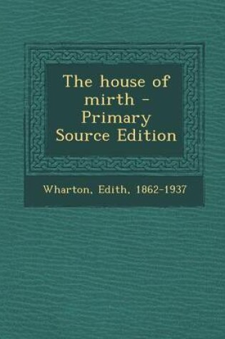 Cover of The House of Mirth - Primary Source Edition