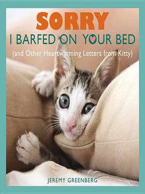 Book cover for Sorry I Barfed on Your Bed (and Other Heartwarming Letters from Kitty)