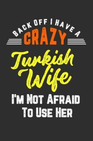 Cover of Back Off I Have A Crazy Turkish Wife I'm Not Afraid To Use Her