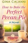 Book cover for How To Bake The Perfect Pecan Pie