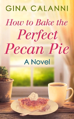 Book cover for How To Bake The Perfect Pecan Pie