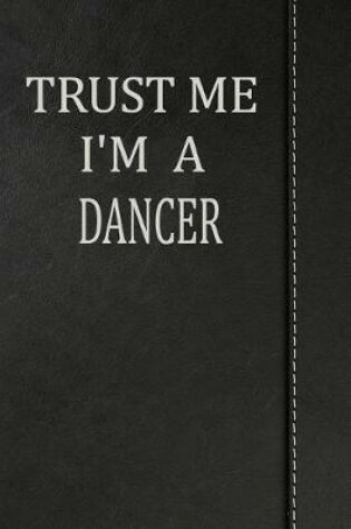 Cover of Trust Me I'm a Dancer