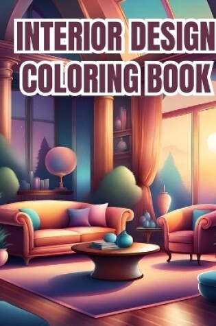 Cover of Interior Design Coloring Book For Girls, Boys