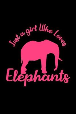 Book cover for Just A Girl Who Loves Elephants