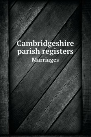 Cover of Cambridgeshire parish registers Marriages
