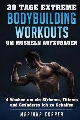 Book cover for 30 TAGE EXTREME BODYBUILDING WORKOUTS Um MUSKELN AUFZUBAUEN