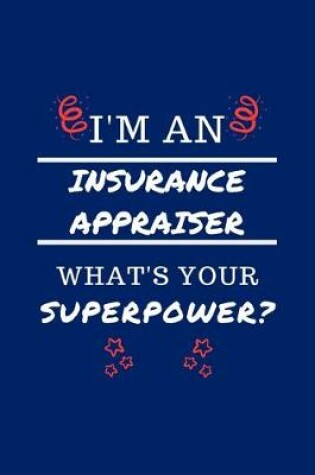 Cover of I'm An Insurance Appraiser What's Your Superpower?