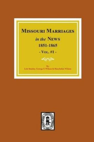 Cover of Missouri Marriages in the News, 1851-1865.
