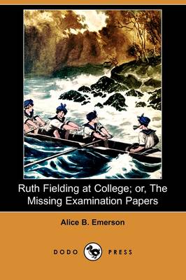 Book cover for Ruth Fielding at College; Or, the Missing Examination Papers (Dodo Press)
