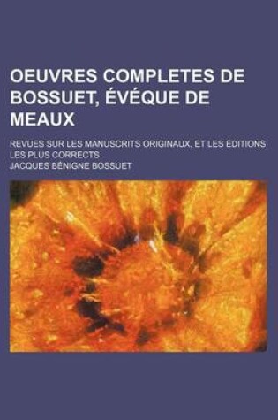 Cover of Oeuvres Completes de Bossuet, Eveque de Meaux (15); Revues Sur Les Manuscrits Originaux, Et Les Editions Les Plus Corrects