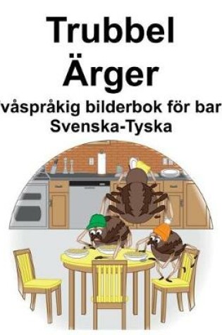 Cover of Svenska-Tyska Trubbel/Ärger Tvåspråkig bilderbok för barn