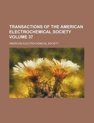 Book cover for Transactions of the American Electrochemical Society Volume 37