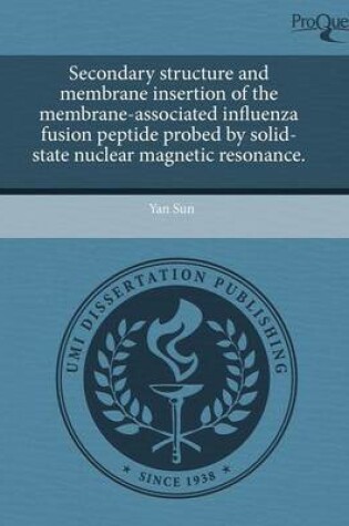 Cover of Secondary Structure and Membrane Insertion of the Membrane-Associated Influenza Fusion Peptide Probed by Solid-State Nuclear Magnetic Resonance