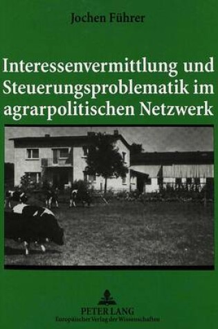 Cover of Interessenvermittlung Und Steuerungsproblematik Im Agrarpolitischen Netzwerk